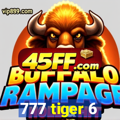 777 tiger 6
